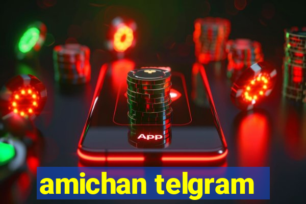 amichan telgram